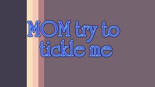 Mother Try To Tickle Me