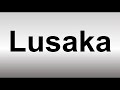 How to Pronounce Lusaka