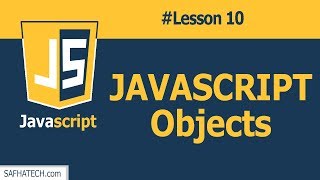 How to Deal with Objects in JavaScript | Lesson 10 JAVASCRIPT Tutorial