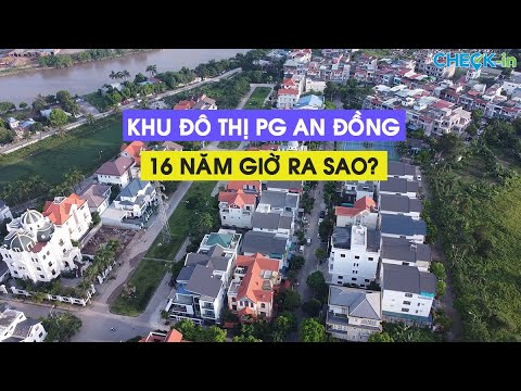 Video Khu Đô Thị PG An Đồng Hơn 15 Năm Giờ Ra Sao? | Check... - youtube