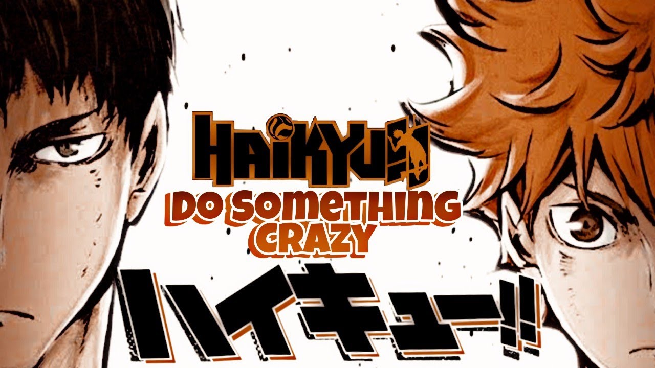 Haikyuu!! Season 4 [AMV ] - Do something Crazy(Outasight) {Lyrics}