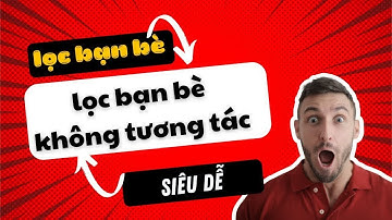 Lọc bạn bè không tương tác mới nhất 2024. Tại Top1like.com