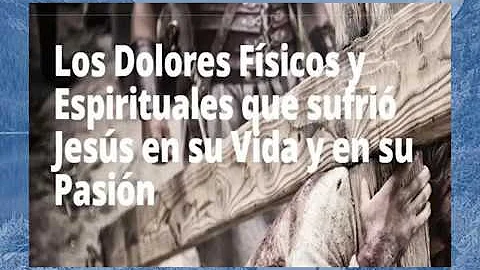 ¿Qué dolor físico sufrió Jesús?