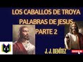 Los Caballos De Troya PALABRAS DE JESUS PARTE 2