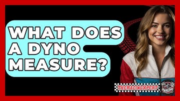 What Does A Dyno Measure? - The Racing Xpert
