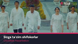 Ozodbek Nazarbekov - Sizga Ta'zim Shifokorlar (Official Music Video)