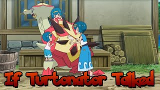 IF POKÉMON TALKED: Taking Care of Turtonator