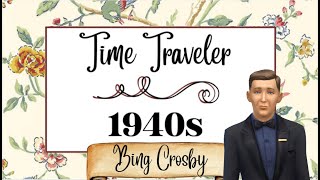 *RE-RELEASE* Time Traveler/1940s:   Bing Crosby