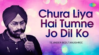 Chura Liya Hai Tumne Jo Dil Ko  Tejinder Singh Bedi  Hindi  Recreation  Saregama Open Stage
