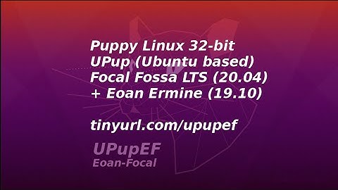 Puppy Linux - UPupEF 32-bit - Focal/Eoan based