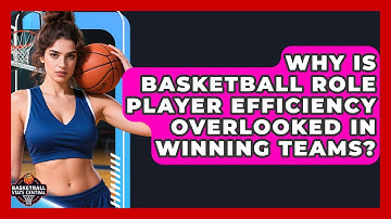 Why Is Basketball Role Player Efficiency Overlooked In Winning Teams? - Basketball Stats Central