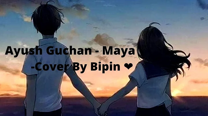 Ayush Gauchan - Maya (Bipin Neupane Cover)