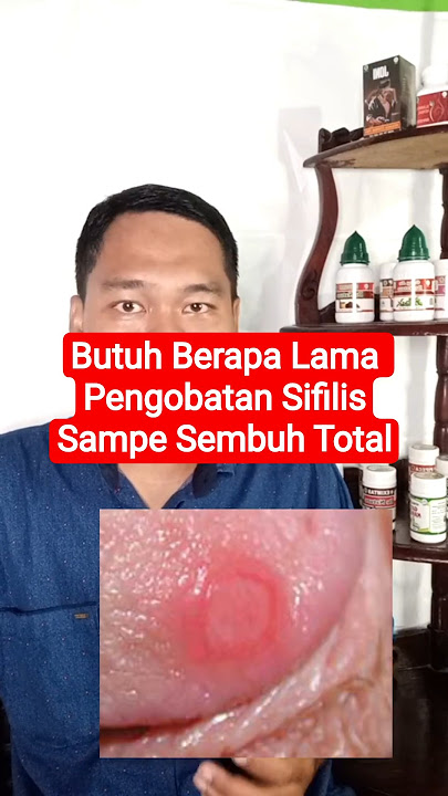 Lama Pengobatan SIFILIS Sampai Sembuh Total