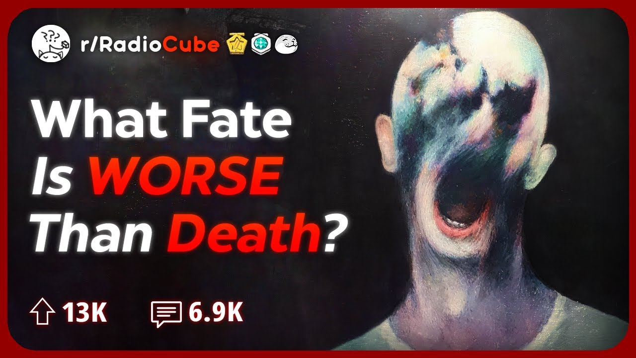 What Fate IS Worse than Death?