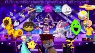 Plush survivor chaotics episode 4 talent mayhem