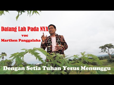 DATANG LAH PADA NYA voc Marthen panggalaha//cipt Marthen siwalette & Marthen panggalaha