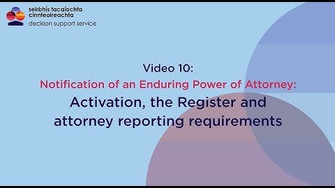 Enduring Power of Attorney: Video 10 Activating your Enduring Power of Attorney