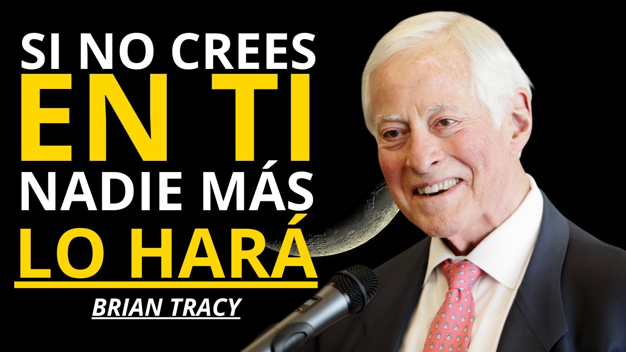 Si No CREES EN TI, Nadie Más Lo Hará | Brian Tracy