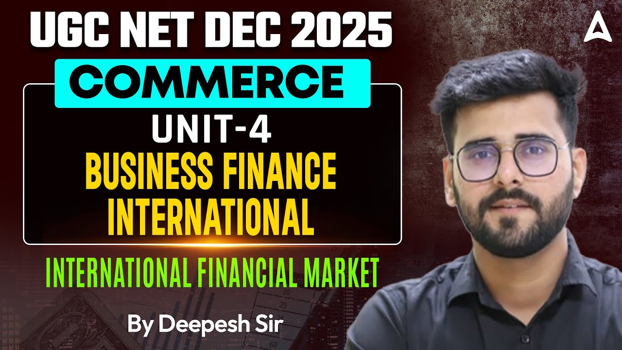 UGC NET Commerce Unit 4 Business Finance International | International Financial Market Deepesh Sir