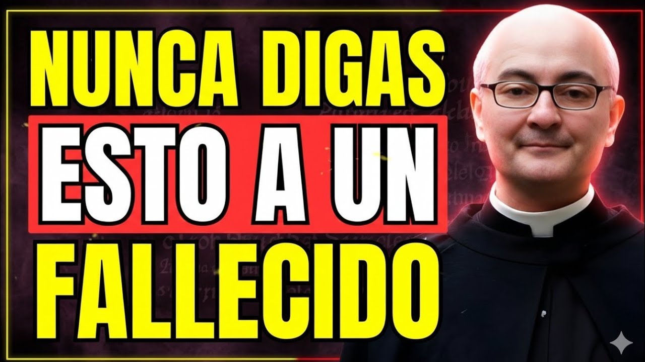 ¡Cuidado! Estas Palabras No Deben Ser Dicha A Un Alma Fallecida – Padre Fortea
