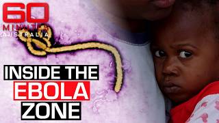 The Terrifying Reality of Fighting Ebola in Africa | 60 Minutes Australia