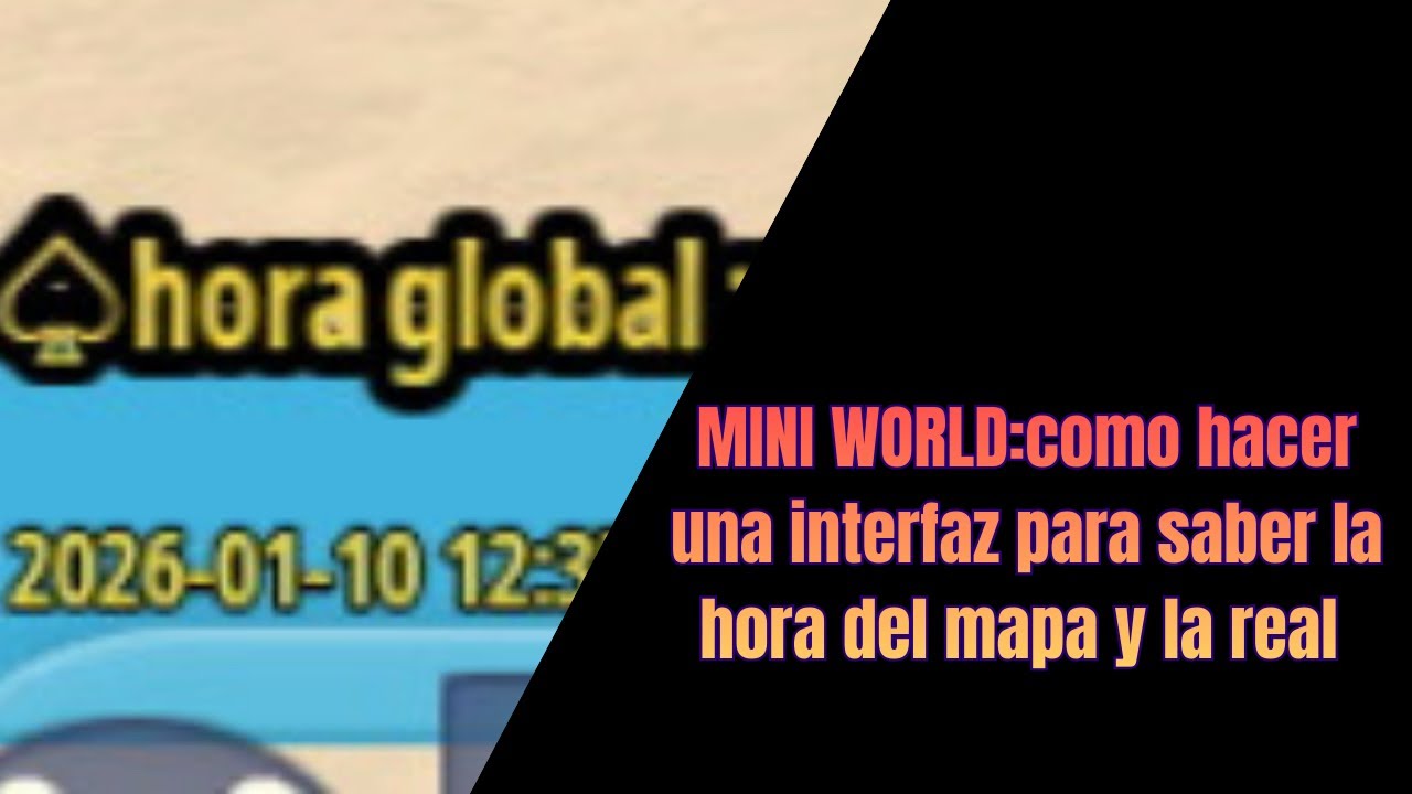 Miniworld: como hacer una interfaz para saber la hora del mapa y la real 