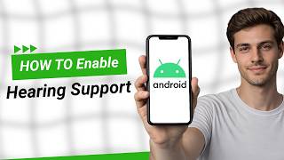 How To Turn On Hearing Device Support on Android 