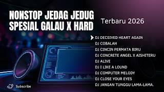 FULL MIXTAPE VIRAL NONSTOP JEDAG JEDUG SPESIAL GALAU X HARD