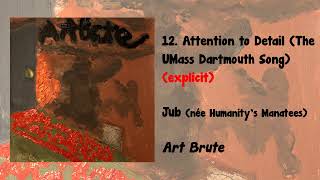Art Brute #12 - Attention to Detail (The UMass Dartmouth Song) (explicit)