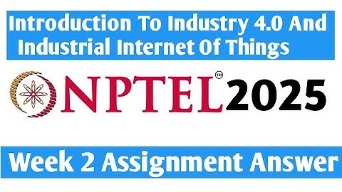 Nptel Introduction To Industry 4.0 And Industrial Internet Of Things Week 2 Assignment Answer 2025