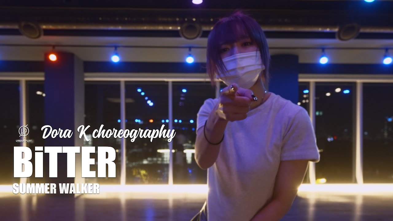 Bitter - Summer Walker / Dora.K Choreography / Urban Play Dance Academy