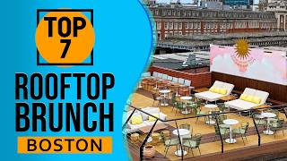 Top 7 Best Rooftop Brunch in Boston