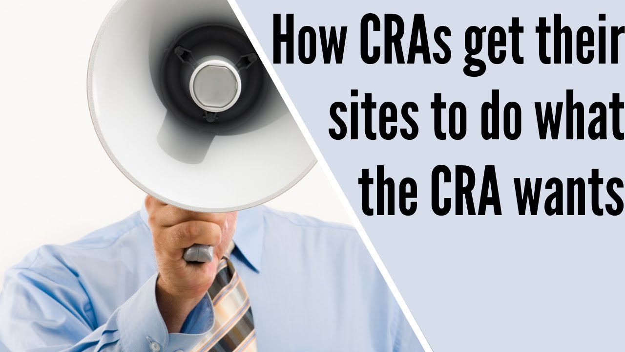CRA Tips, Tricks and Advice - THIS is how CRAs get their sites to do what the CRA  wants.