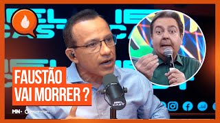 FAUSTÃO PODE MORRER? - DR. ELISIÁRIO CARDOSO -  IELCAST – 224