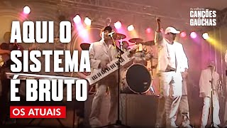 AQUI O SISTEMA É BRUTO - OS ATUAIS (VIDEOCLIPE DVD GOSTO DE BOMBOM)