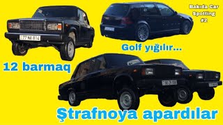 088'i ştrafnoya apardılar | 12 barmaq peredok | Golf yığılır... | Bakıda Car Spotting #2