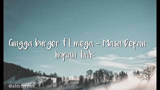 Gingga burger ft mega - masah depan impian (lirik) UNOFFICAL