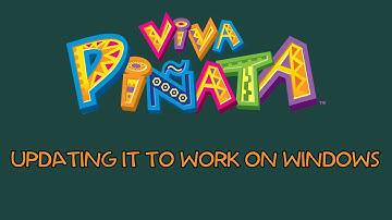Viva Pinata - Update to Work on Windows