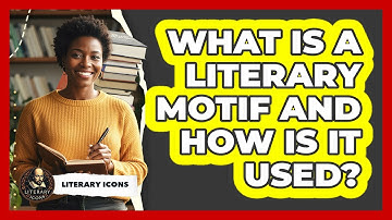 What Is A Literary Motif And How Is It Used? - Literary Icons