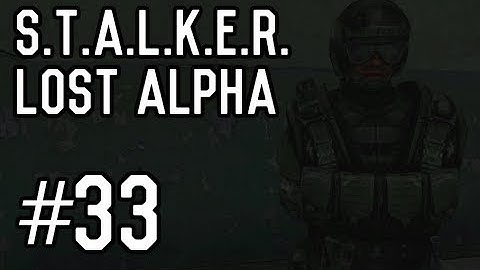S.T.A.L.K.E.R.: Lost Alpha - Part 33 [Playthrough] [Walkthrough] [Gameplay]