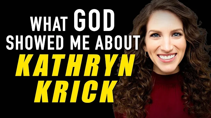 God Spoke to Me About Kathryn Krick and This is Wh...