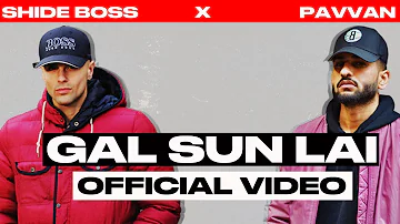 Shide Boss x Pavvan - Gal Sun Lai (Music Video)