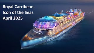 Royal Caribbean - Icon of the Seas - April 2025