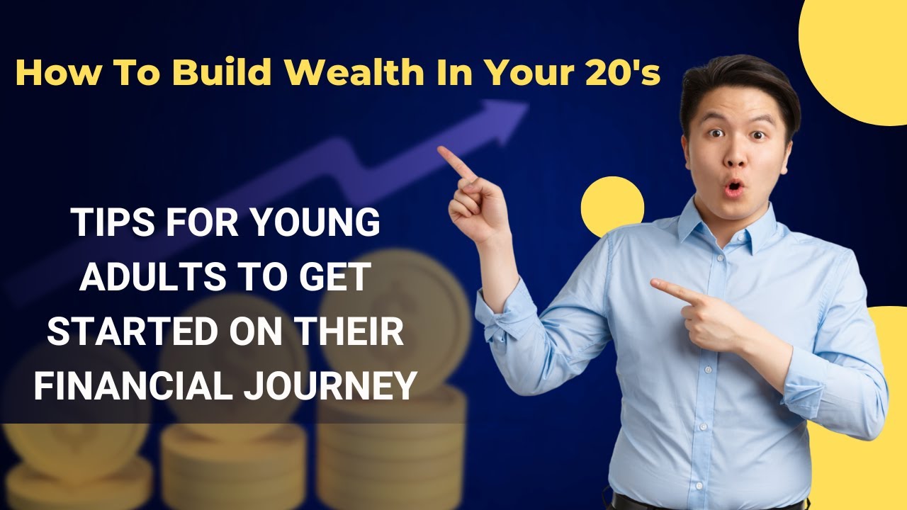 How to Build Wealth in Your 20s - Tips for young adults to get started ...