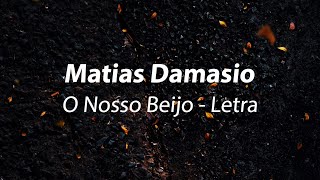 Matias Damásio   O Nosso Beijo Letra