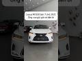 Ông hoàng giữ giá RX350 khó hiểu xe 2021 đắt hơn cả xe mới 2024 #h3tauto #quyetcar #rx350