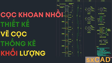 Thiết kế, vẽ cọc khoan nhồi và xuất khối lượng CỌC KHOAN NHỒI