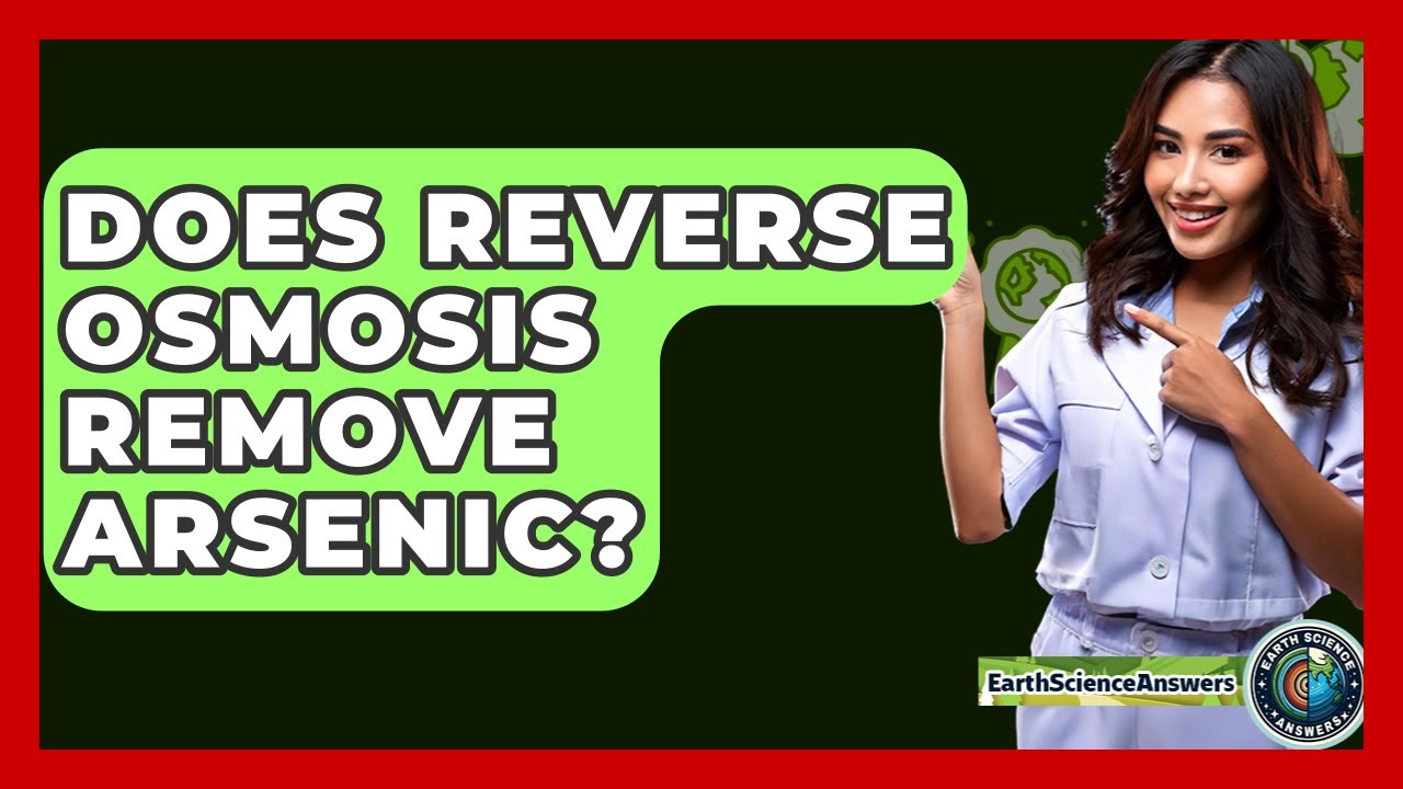 Does Reverse Osmosis Remove Arsenic? - Earth Science Answers