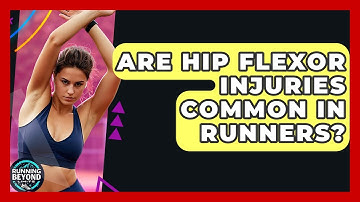 Are Hip Flexor Injuries Common In Runners? - Running Beyond Limits