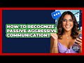 How To Recognize Passive-aggressive Communication? - Social Success Club